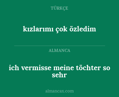 ich vermisse meine töchter so sehr - kızlarımı çok özledim