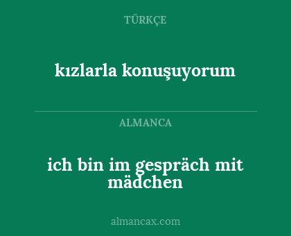 ich bin im gespräch mit mädchen - kızlarla konuşuyorum