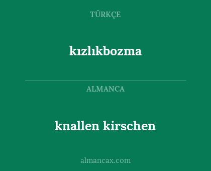 knallen kirschen - kızlıkbozma