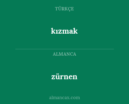 kızmak - zürnen