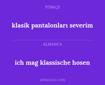 ich mag klassische hosen - klasik pantalonları severim