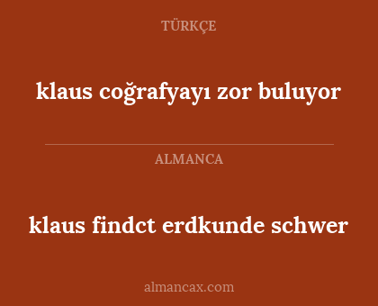 klaus findct erdkunde schwer - klaus coğrafyayı zor buluyor