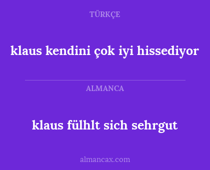 klaus fülhlt sich sehrgut - klaus kendini çok iyi hissediyor