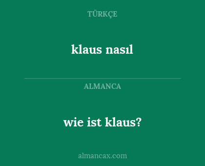 wie ist klaus? - klaus nasıl