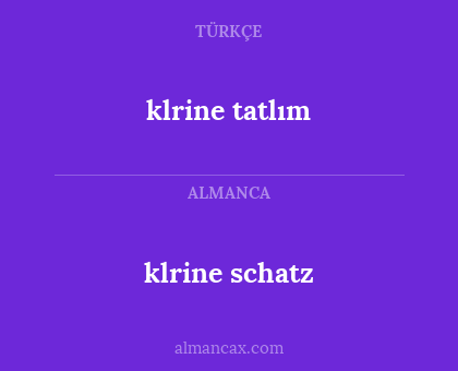 klrine schatz - klrine tatlım