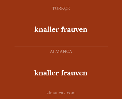 knaller frauven - knaller frauven