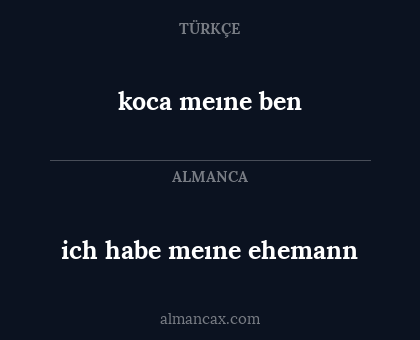 ich habe meıne ehemann - koca meıne ben