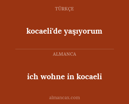 kocaeli'de yaşıyorum - ich wohne in kocaeli