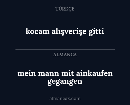 kocam alışverişe gitti - mein mann mit ainkaufen gegangen