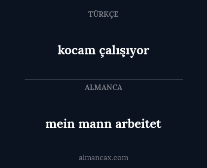 kocam çalışıyor - mein mann arbeitet