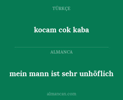 kocam cok kaba - mein mann ist sehr unhöflich