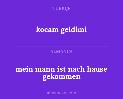 kocam geldimi - mein mann ist nach hause gekommen