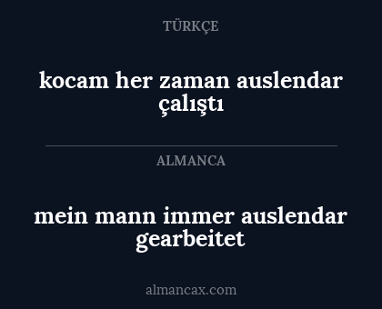 kocam her zaman auslendar çalıştı - mein mann immer auslendar gearbeitet