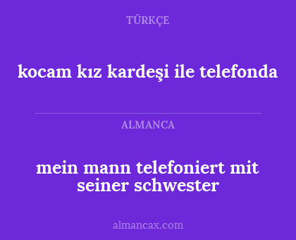 kocam kız kardeşi ile telefonda - mein mann telefoniert mit seiner schwester