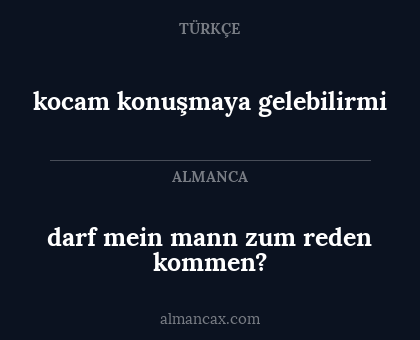 kocam konuşmaya gelebilirmi - darf mein mann zum reden kommen?