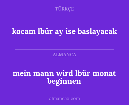 mein mann wird lbür monat beginnen - kocam lbür ay ise baslayacak