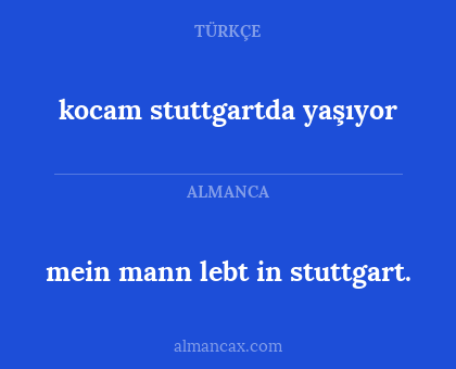 kocam stuttgartda yaşıyor - mein mann lebt in stuttgart.