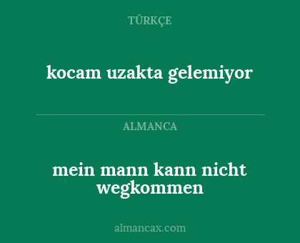 mein mann kann nicht wegkommen - kocam uzakta gelemiyor