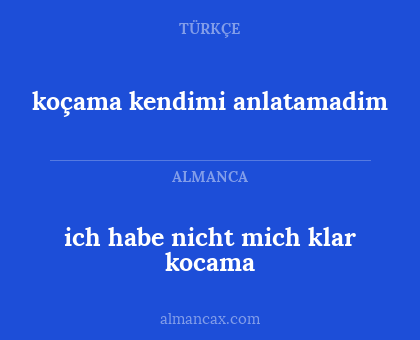 koçama kendimi anlatamadim - ich habe nicht mich klar kocama
