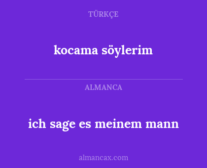 ich sage es meinem mann - kocama söylerim