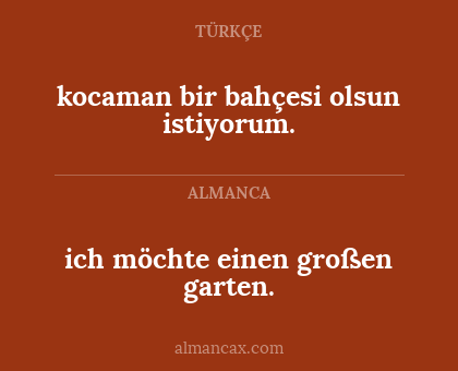 kocaman bir bahçesi olsun istiyorum. - ich möchte einen großen garten.