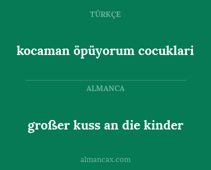 großer kuss an die kinder - kocaman öpüyorum cocuklari