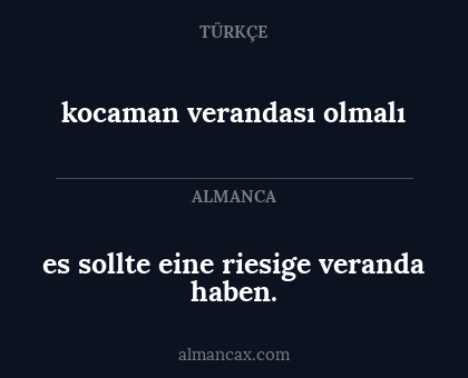kocaman verandası olmalı - es sollte eine riesige veranda haben.
