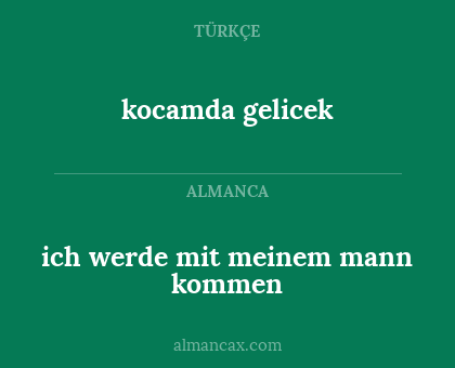 ich werde mit meinem mann kommen - kocamda gelicek