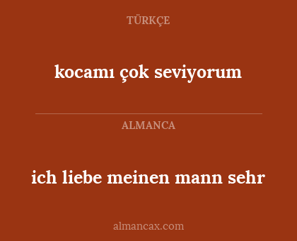 kocamı çok seviyorum - ich liebe meinen mann sehr
