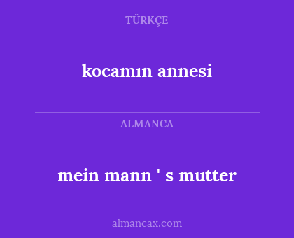mein mann ' s mutter - kocamın annesi