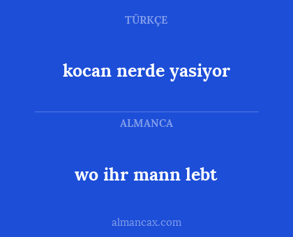 wo ihr mann lebt - kocan nerde yasiyor