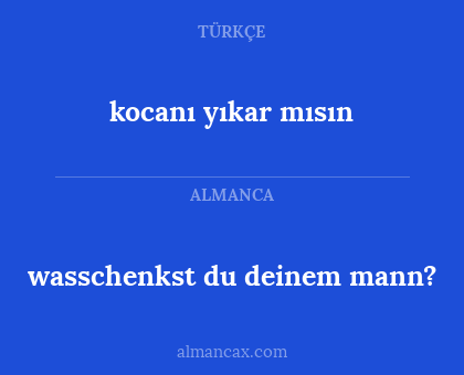 wasschenkst du deinem mann? - kocanı yıkar mısın