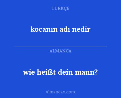 wie heißt dein mann? - kocanın adı nedir