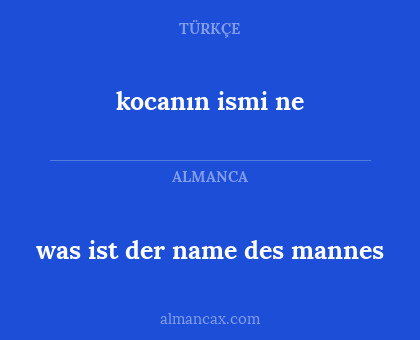 was ist der name des mannes - kocanın ismi ne