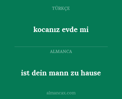 ist dein mann zu hause - kocanız evde mi