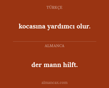 der mann hilft. - kocasına yardımcı olur.