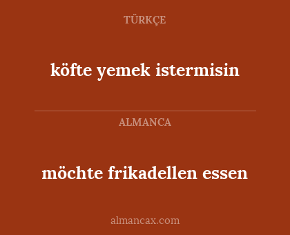 köfte yemek istermisin - möchte frikadellen essen