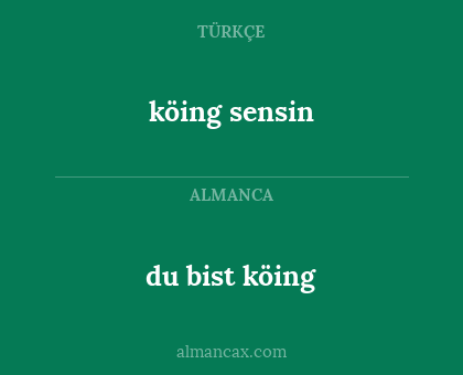 köing sensin - du bist köing
