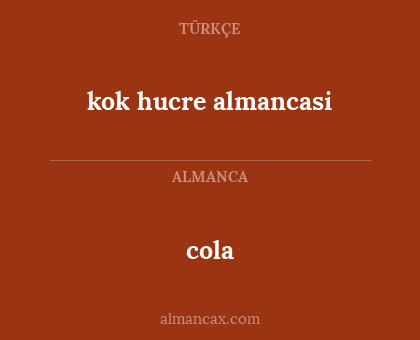 cola - kok hucre almancasi