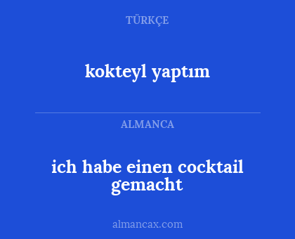 kokteyl yaptım - ich habe einen cocktail gemacht