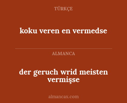 der geruch wrid meisten vermişse - koku veren en vermedse