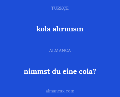 nimmst du eine cola? - kola alırmısın