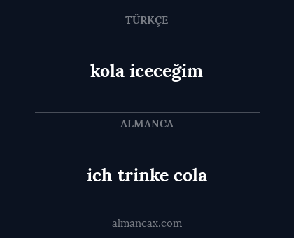 ich trinke cola - kola iceceğim