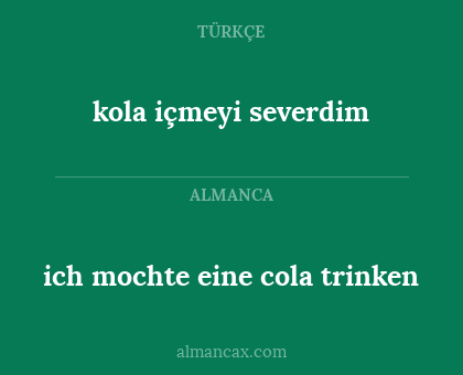 kola içmeyi severdim - ich mochte eine cola trinken
