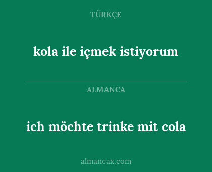ich möchte trinke mit cola - kola ile içmek istiyorum