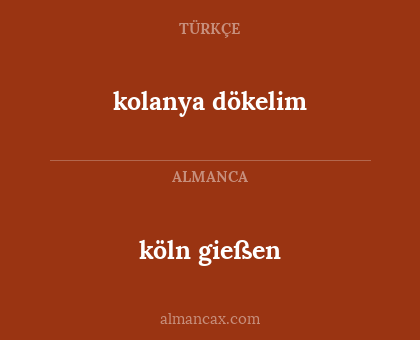 kolanya dökelim - köln gießen