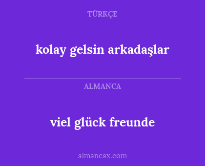 viel glück freunde - kolay gelsin arkadaşlar