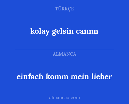 kolay gelsin canım - einfach komm mein lieber