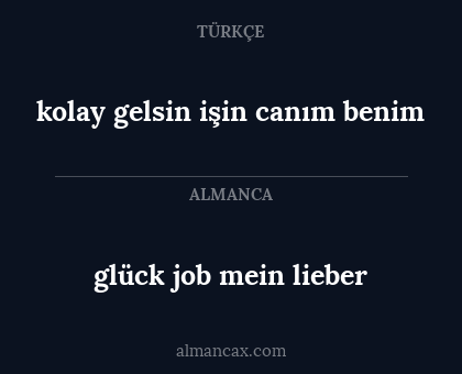 glück job mein lieber - kolay gelsin işin canım benim