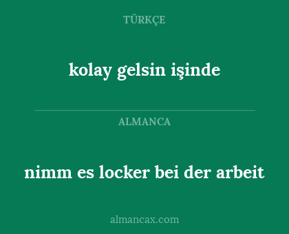kolay gelsin işinde - nimm es locker bei der arbeit